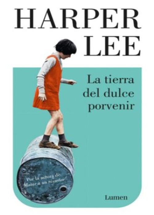 LA TIERRA DEL DULCE PORVENIR | HARPER LEE