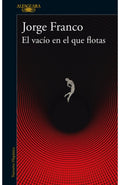 EL VACÍO EN EL QUE FLOTAS | FRANCO JORGE