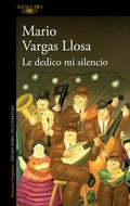 LE DEDICO MI SILENCIO | VARGAS LLOSA MARIO