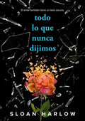 TODO LO QUE NUNCA DIJIMOS | HARLOW SLOAN