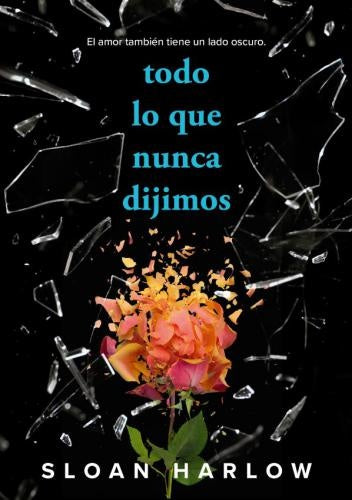TODO LO QUE NUNCA DIJIMOS | HARLOW SLOAN
