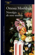 NOSTALGIA DE OTRO MUNDO | OTTESSA MOSHFEGH