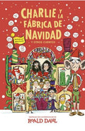 CHARLIE Y LA FABRICA DE NAVIDAD Y OTROS CUENTOS | DAHL ROALD