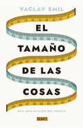 EL TAMAÑO DE LAS COSAS | VACLAV SMIL
