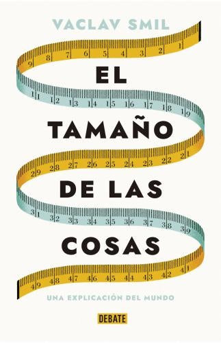 EL TAMAÑO DE LAS COSAS | VACLAV SMIL