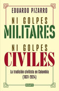 NI GOLPES MILITARES, NI GUERRAS CIVILES | PIZARRO EDUARDO