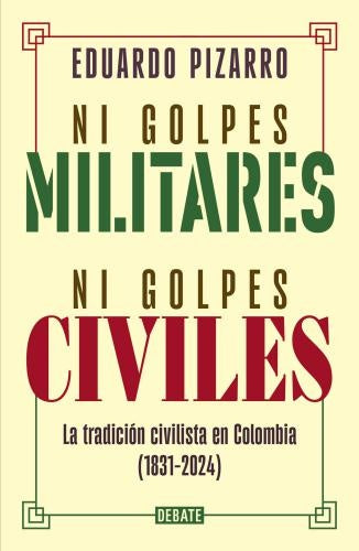 NI GOLPES MILITARES, NI GUERRAS CIVILES | PIZARRO EDUARDO