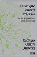 COSAS QUE NUNCA CREERÍAS | RODRIGO QUIAN QUIROGA