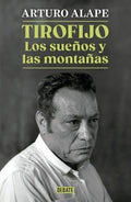 TIROFIJO. LOS SUEÑOS Y MONTAÑAS | ARTURO ALAPE