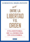 ENTRE LA LIBERTAD Y EL ORDEN | MEJIA PAVONY GERMAN