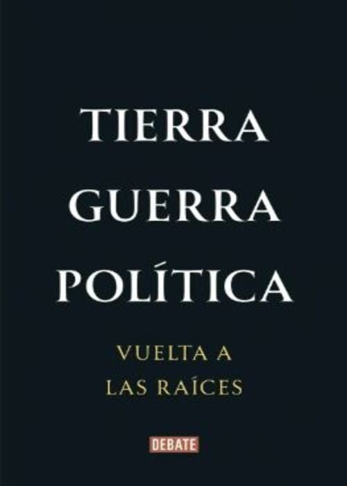 TIERRA, GUERRA, POLÍTICA