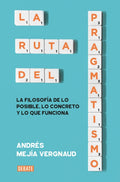 La ruta del pragmatismo | Andres Mejía Vergnaud