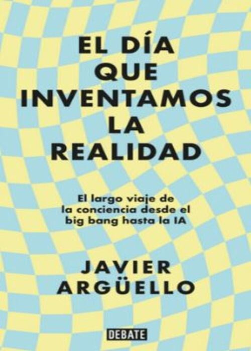 EL DÍA QUE INVENTAMOS LA REALIDAD