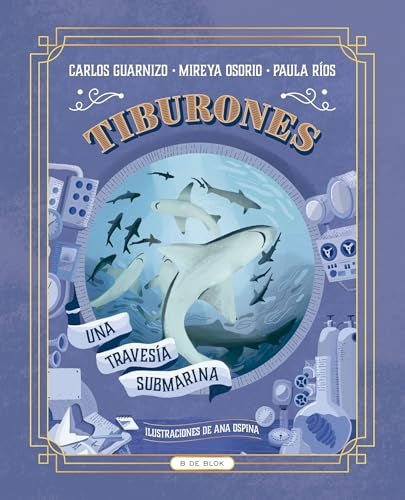 TIBURONES. UNA TRAVESÍA SUBMARINA | RIOS DELGADO, PAULA ANDREA; OSORIO RAMIREZ, MI...