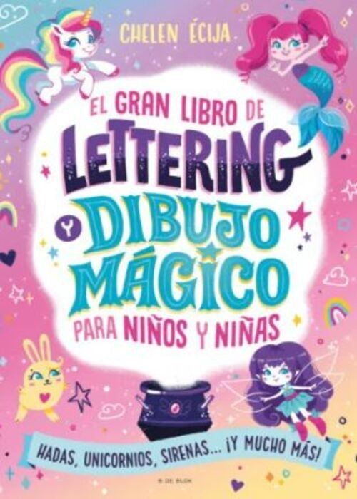 EL GRAN LIBRO DE LETTERING Y DIBUJO MÁGICO PARA NIÑOS Y NIÑAS | ECIJA CHELEN
