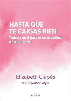 Hasta que te caigas bien | Elizabeth Clapés