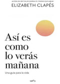 ASÍ ES COMO LO VERÁS MAÑANA | ELIZABETH CLAPES