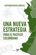 UNA NUEVA ESTRATEGIA PARA EL PACIFICO COLOMBIANO | MENA SANCHEZ JEFFERSON