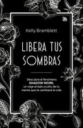 LIBERA TUS SOMBRAS | KELLY BRAMBLETT