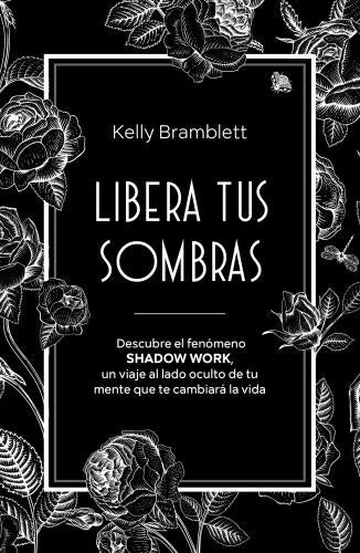 LIBERA TUS SOMBRAS | KELLY BRAMBLETT