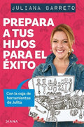 PREPARA A TUS HIJOS PARA EL EXITO | JULIANA BARRETO