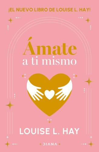 ÁMATE A TI MISMO | LOUISE L. HAY