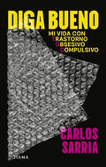 DIGA BUENO. MI VIDA CON TRASTORNO OBSESIVO COMPULSIVO | CARLOS SARRIA