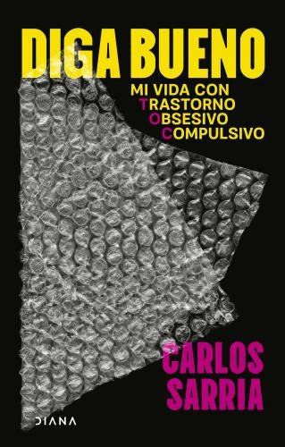 DIGA BUENO. MI VIDA CON TRASTORNO OBSESIVO COMPULSIVO | CARLOS SARRIA