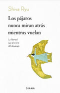 LOS PÁJAROS NUNCA MIRAN ATRÁS MIENTRAS VUELAN | RYU SHIVA
