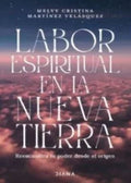 LABOR ESPIRITUAL EN LA NUEVA TIERRA | MARTINEZ VELASQUEZ MELVY CRISTINA