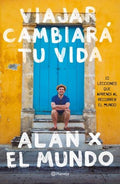 VIAJAR CAMBIARÁ TU VIDA. ALAN X EL MUNDO | ALAN ESTRADA