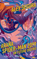 ARAÑA Y SPIDER-MAN 2099. UN FUTURO OSCURO | ALEX SEGURA