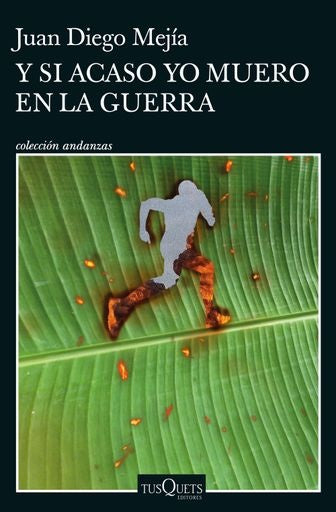 Y SI ACASO YO MUERO EN LA GUERRA | JUAN DIEGO MEJÍA