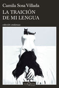 LA TRAICIÓN DE MI LENGUA | CAMILA SOSA VILLADA