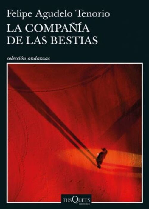 LA COMPAÑÍA DE LAS BESTIAS | FELIPE AGUDELO TENORIO