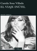 EL VIAJE INÚTIL | CAMILA SOSA VILLADA