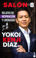 SALÓN 8. RELATOS DE INSPIRACIÓN Y LIDERAZGO | YOKOI KENJI DÍAZ