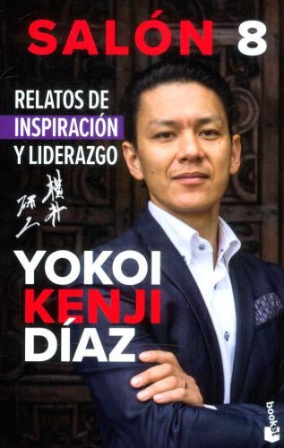 SALÓN 8. RELATOS DE INSPIRACIÓN Y LIDERAZGO | YOKOI KENJI DÍAZ