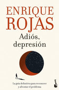 ADIÓS, DEPRESIÓN. LA GUÍA DEFINITIVA PARA RECONOCER Y AFRONTAR EL PROBLEMA | ENRIQUE ROJAS