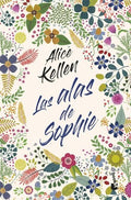 LAS ALAS DE SOPHIE | ALICE KELLEN