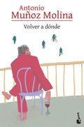 VOLVER A DÓNDE | MUÑOZ MOLINA ANTONIO