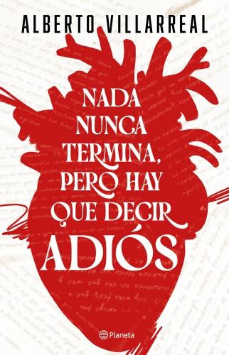 NADA NUNCA TERMINA, PERO HAY QUE DECIR ADIÓS | ALBERTO VILLAREAL