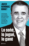 LO JUGUÉ, LO SOÑÉ, LO GANÉ | JAVIER HERNÁNDEZ BONNET