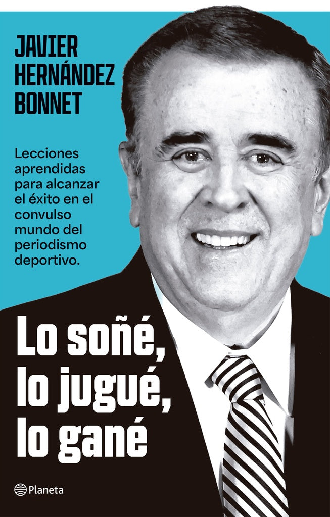 LO JUGUÉ, LO SOÑÉ, LO GANÉ | JAVIER HERNÁNDEZ BONNET