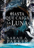HASTA QUE CAIGA LA LUNA | PARKER SARAH A.