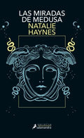 LAS MIRADAS DE MEDUSA | HAYNES NATALIE