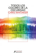 TODOS LOS COLORES DE LA OSCURIDAD | CHRIS WHITAKER