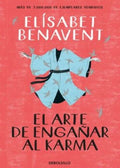EL ARTE DE ENGAÑAR AL KARMA | BENAVENT ELISABET