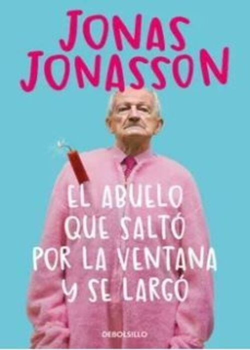 ABUELO QUE SALTO POR LA VENTANA Y SE LARGO,EL | JONASSON JONAS