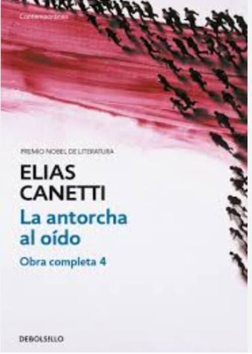 LA ANTORCHA AL OÍDO | CANETTI ELIAS